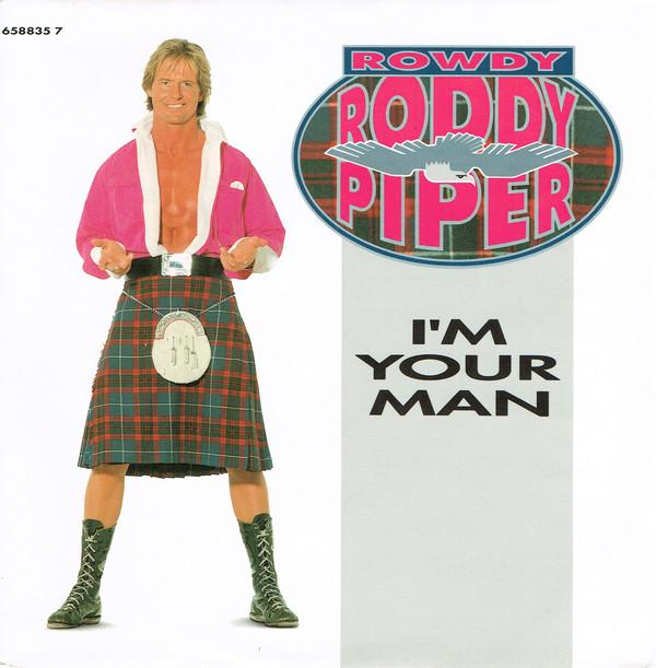 'Rowdy' Roddy Piper - I'm Your Man