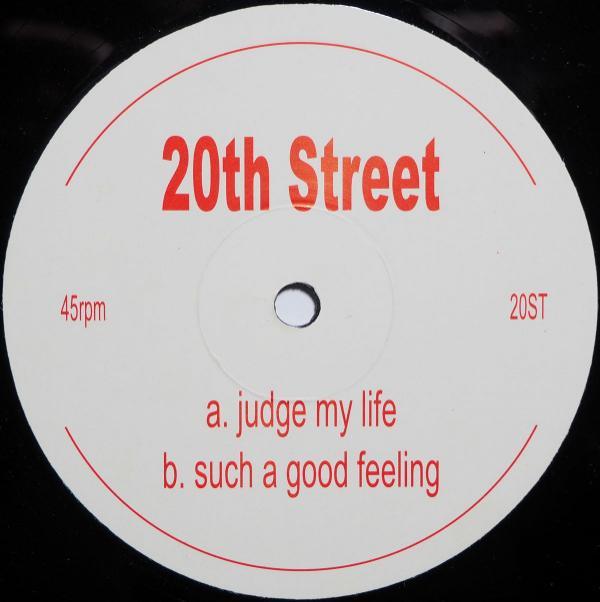 20th Street - Judge My Life / Such A Good Feeling