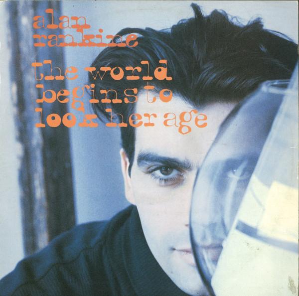 Alan Rankine - The World Begins To Look Her Age