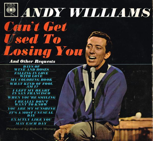 Andy Williams - Can't Get Used To Losing You
