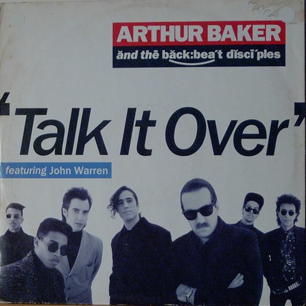 Arthur Baker And The Backbeat Disciples - Talk It Over