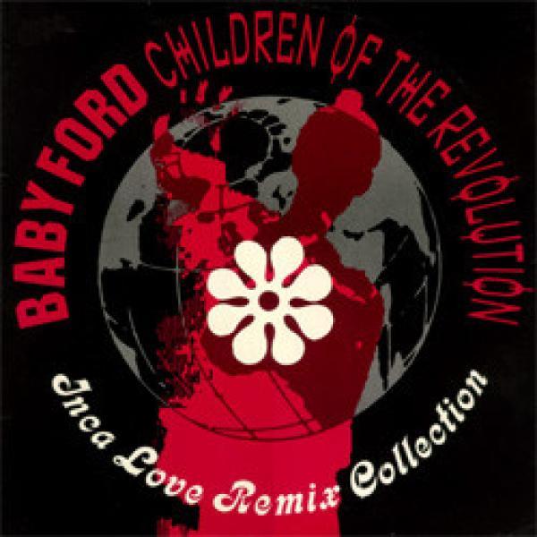 Baby Ford - Children Of The Revolution - Inca Love Remix Collection