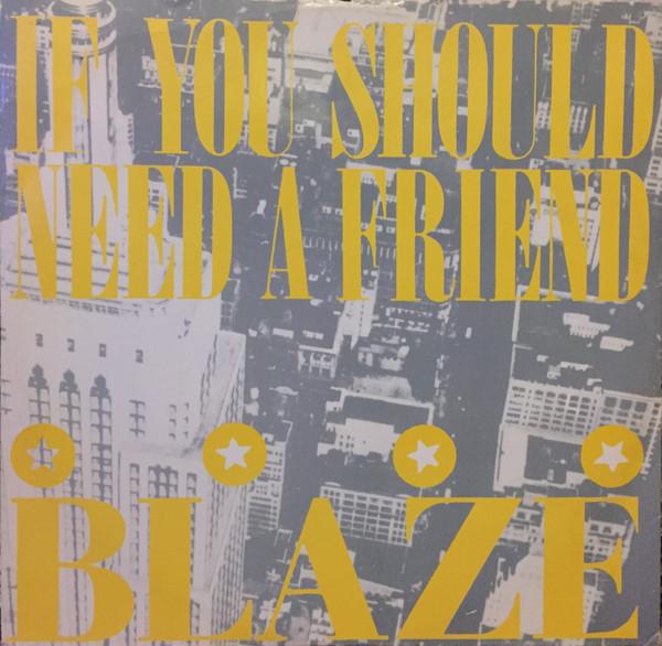 Blaze - If You Should Need A Friend