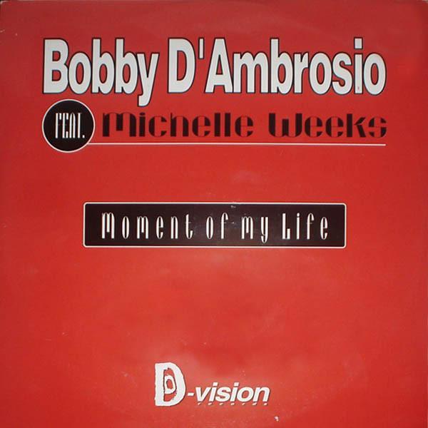 Bobby D'Ambrosio, Michelle Weeks - Moment Of My Life