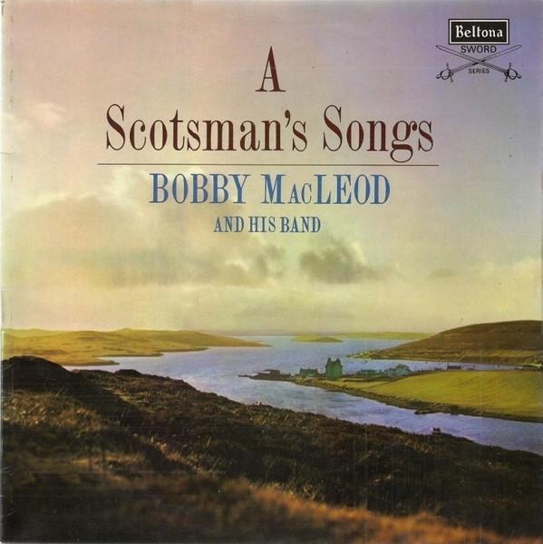 Bobby MacLeod And His Band - A Scotsman's Songs