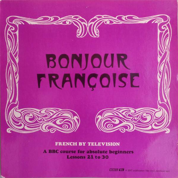  - Bonjour Françoise - Lessons 21 to 30