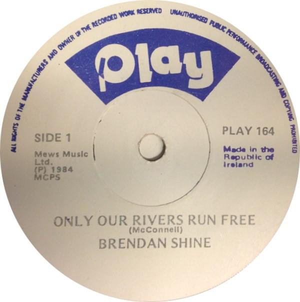 Brendan Shine - Only Our Rivers Run Free
