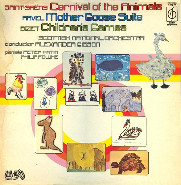 Camille Saint-Saëns, Maurice Ravel, Georges Bizet, Royal Scottish National Orchestra, Alexander Gibson, Peter Katin, Philip Fowke - Carnival Of The Animals/Mother Goose Suite/Children's Games