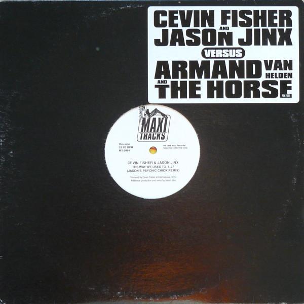 Cevin Fisher, Jason Jinx, Armand Van Helden, The Horse - The Way We Used To / Ghetto House Groove