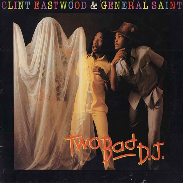 Clint Eastwood And General Saint - Two Bad D.J.