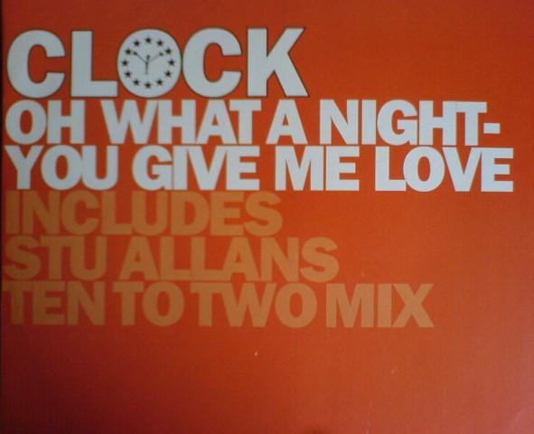 Clock - Oh What A Night / You Give Me Love