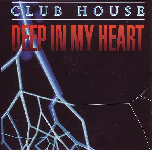 Club House - Deep In My Heart