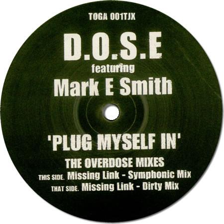 D.O.S.E., Mark E. Smith - Plug Myself In (The Overdose Mixes)