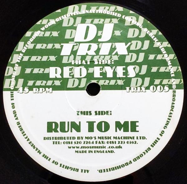 DJ Trix - Red Eyes / Run To Me