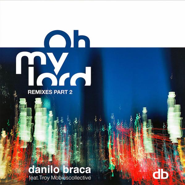 Danilo Braca - Oh My Lord - Remixes Part 2