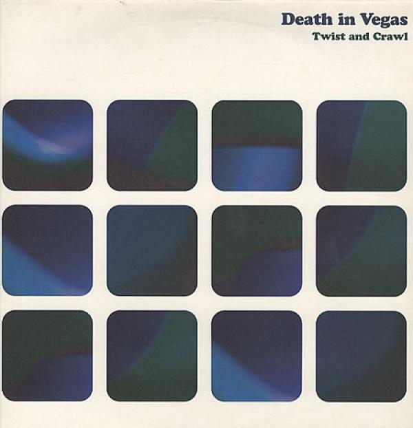 Death In Vegas - Twist And Crawl