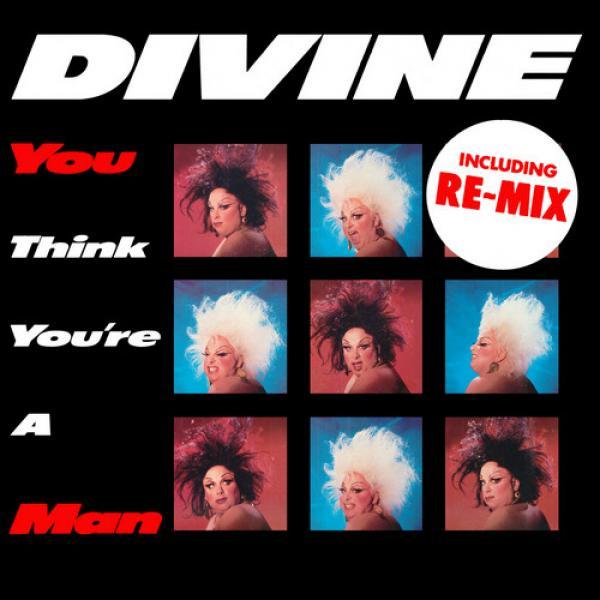 Divine - You Think You're A Man (Including Re-Mix)