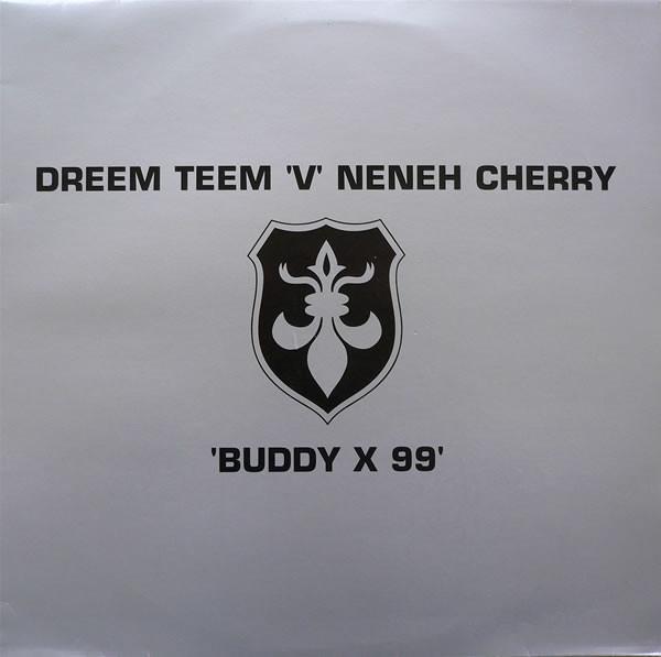 Dreem Teem, Neneh Cherry - Buddy X 99