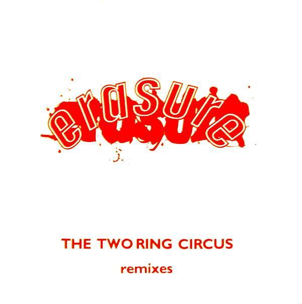 Erasure - The Two Ring Circus (Remixes)