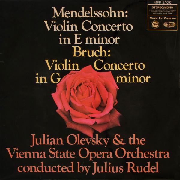 Felix Mendelssohn-Bartholdy, Max Bruch, Julian Olevsky, Orchester Der Wiener Staatsoper, Julius Rudel - Violin Concerto In E Minor / Violin Concerto In G Minor