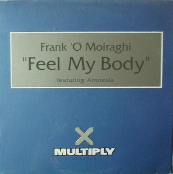 Frank 'O Moiraghi, Amnesia  - Feel My Body