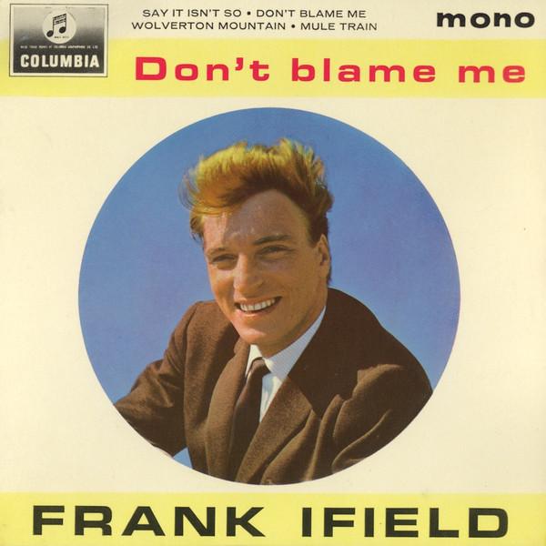 Frank Ifield, Norrie Paramor And His Orchestra - Don't Blame Me