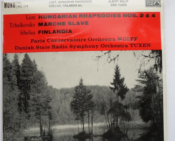 Franz Liszt, Pyotr Ilyich Tchaikovsky, Jean Sibelius, Orchestre De La Société Des Concerts Du Conservatoire, Statsradiofoniens Symfoniorkester, Albert Wolff, Erik Tuxen - Hungarian Rhapsodies Nos. 2 & 4 / March Slave / Finlandia