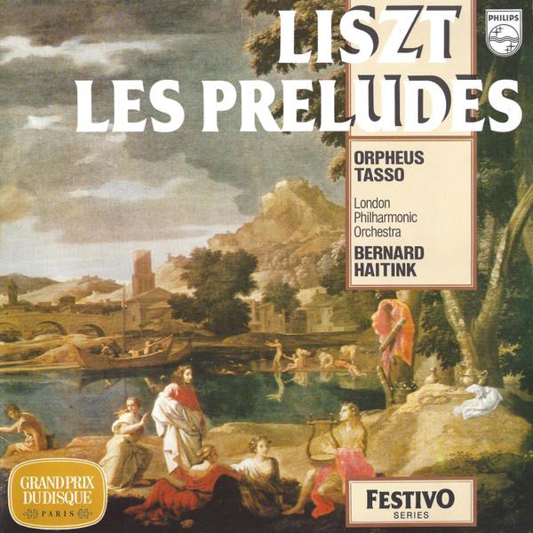 Franz Liszt, The London Philharmonic Orchestra, Bernard Haitink - Les Preludes / Orpheus / Tasso