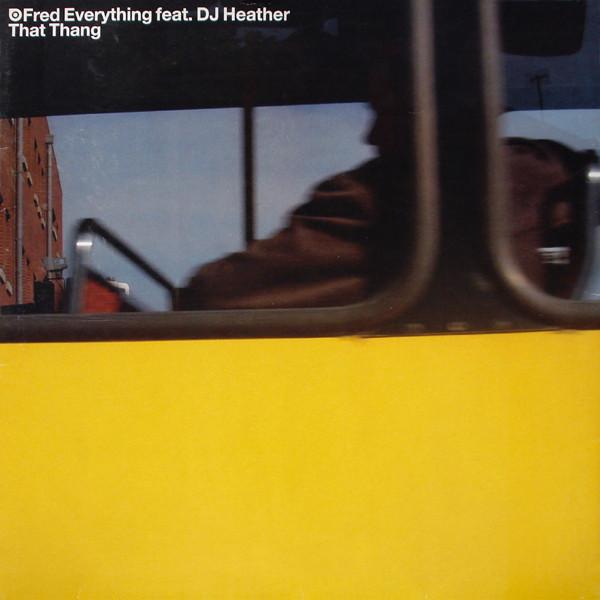 Fred Everything, DJ Heather - That Thang