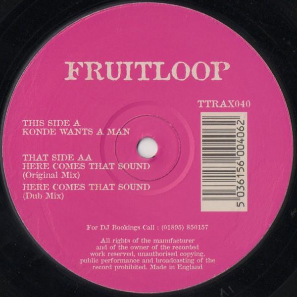 Fruitloop - Konde Wants A Man / Here Comes That Sound