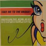 Grooveyard, Michel De Hey - Take Me To The Bridge! (Official Theme From FFWD Heineken Dance Parade 1999)