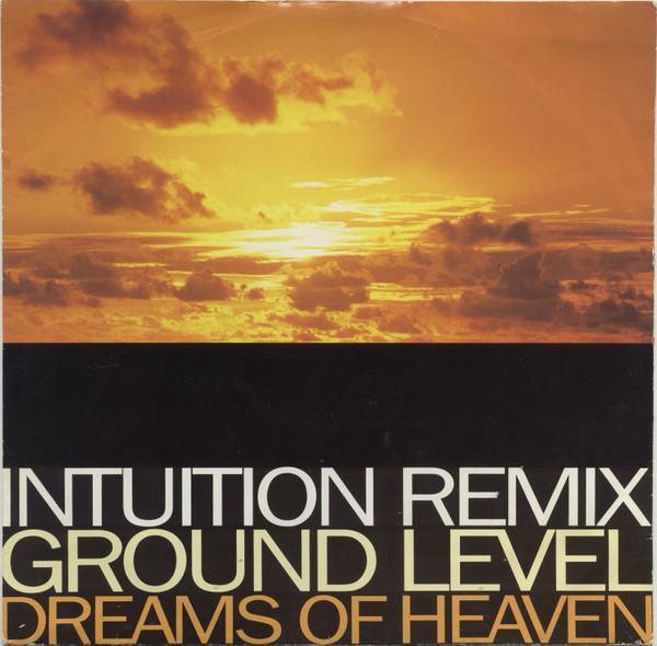 Ground Level - Dreams Of Heaven (Intuition Remixes)