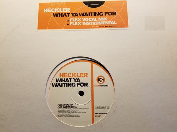 Heckler - What Ya Waiting For