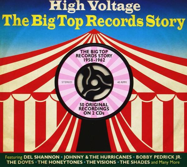  - High Voltage, The Big Top Records Story