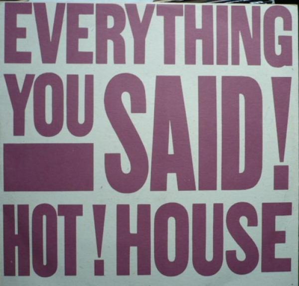 Hot House - Everything You Said