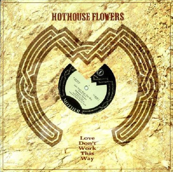 Hothouse Flowers - Love Don't Work This Way