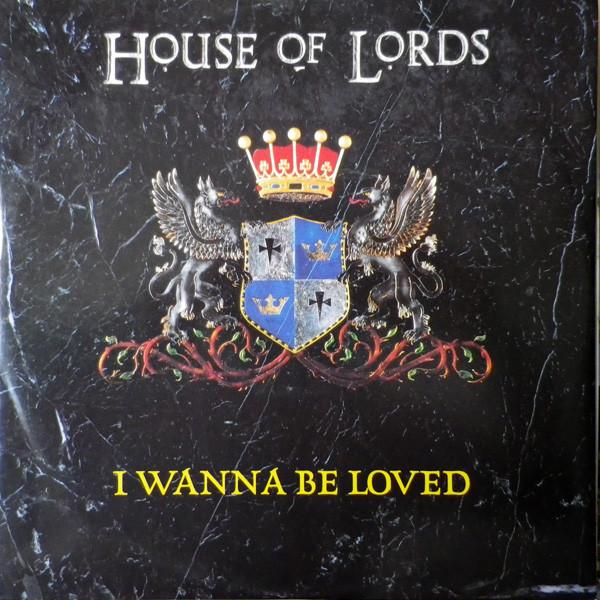 House Of Lords (2) - I Wanna Be Loved