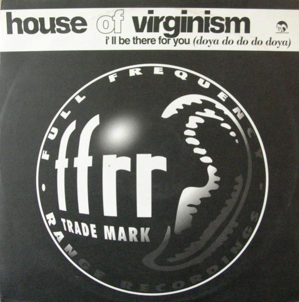 House Of Virginism - I'll Be There For You (Doya Do Do Do Doya)