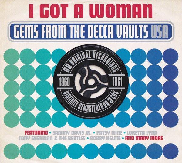  - I Got A Woman - Gems From The Decca Vaults USA 1960-1961