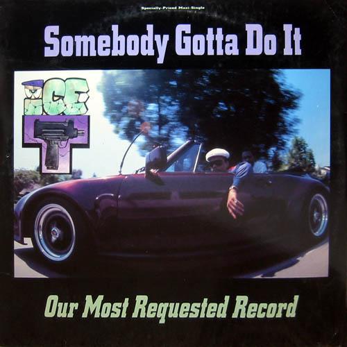 Ice-T - Somebody Gotta Do It / Our Most Requested Record