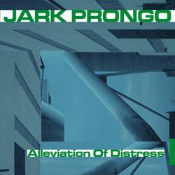 Jark Prongo - Alleviation Of Distress