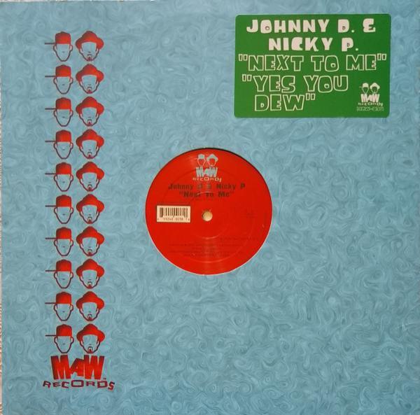 Johnny D & Nicky P - Next To Me / Yes You Dew
