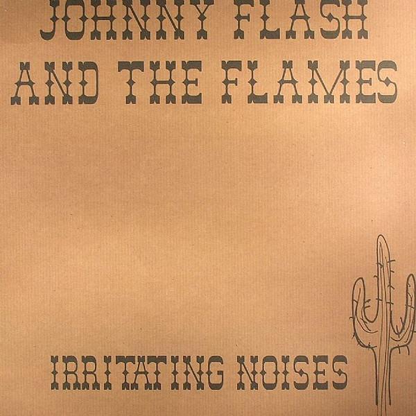 Johnny Flash And The Flames - Irritating Noises