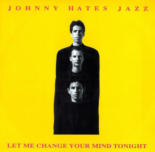 Johnny Hates Jazz - Let Me Change Your Mind Tonight