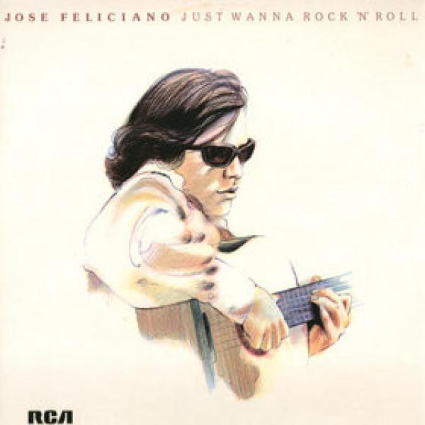 José Feliciano - Just Wanna Rock 'N' Roll