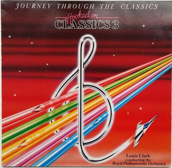 Louis Clark, The Royal Philharmonic Orchestra - Hooked On Classics 3 - Journey Through The Classics