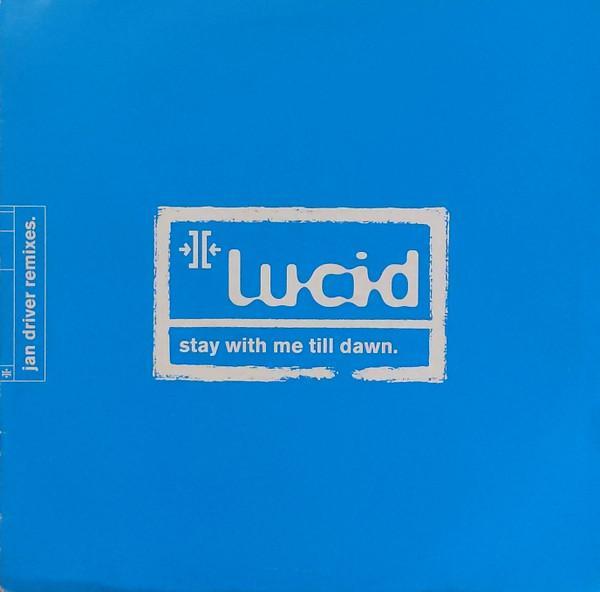 Lucid  - Stay With Me Till Dawn (Jan Driver Remixes)