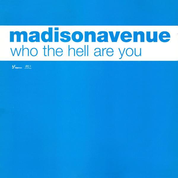Madison Avenue - Who The Hell Are You