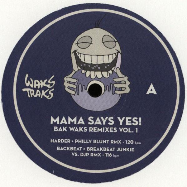 Mama Say Yes! - Bak Waks Remixes Vol. 1
