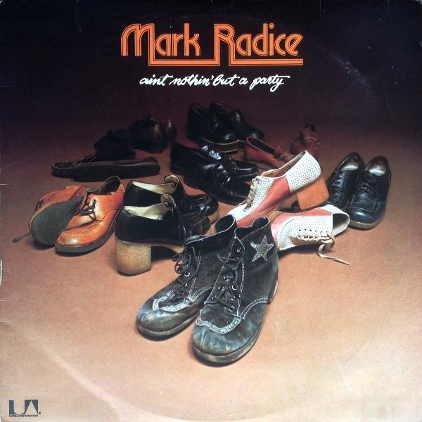 Mark Radice - Ain't Nothin' But A Party
